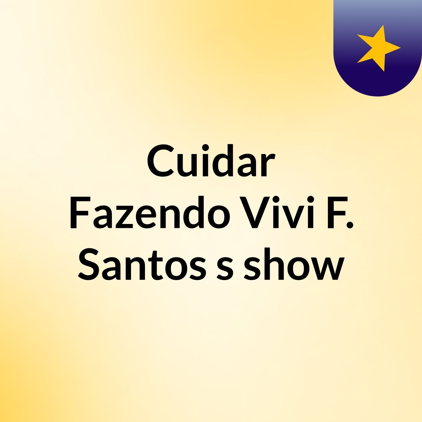Cuidar Fazendo  Vivi F. Santos's show cover art
