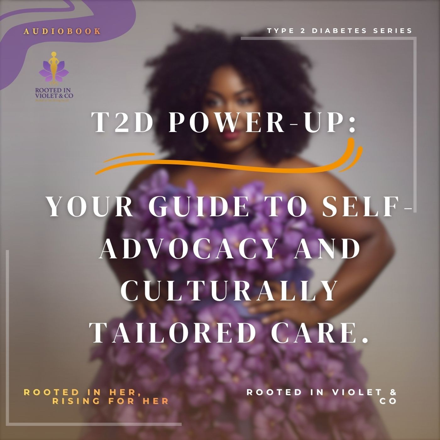 T2D Power-Up Audiobook: Your Guide to Self-Advocacy and Culturally Tailored Care