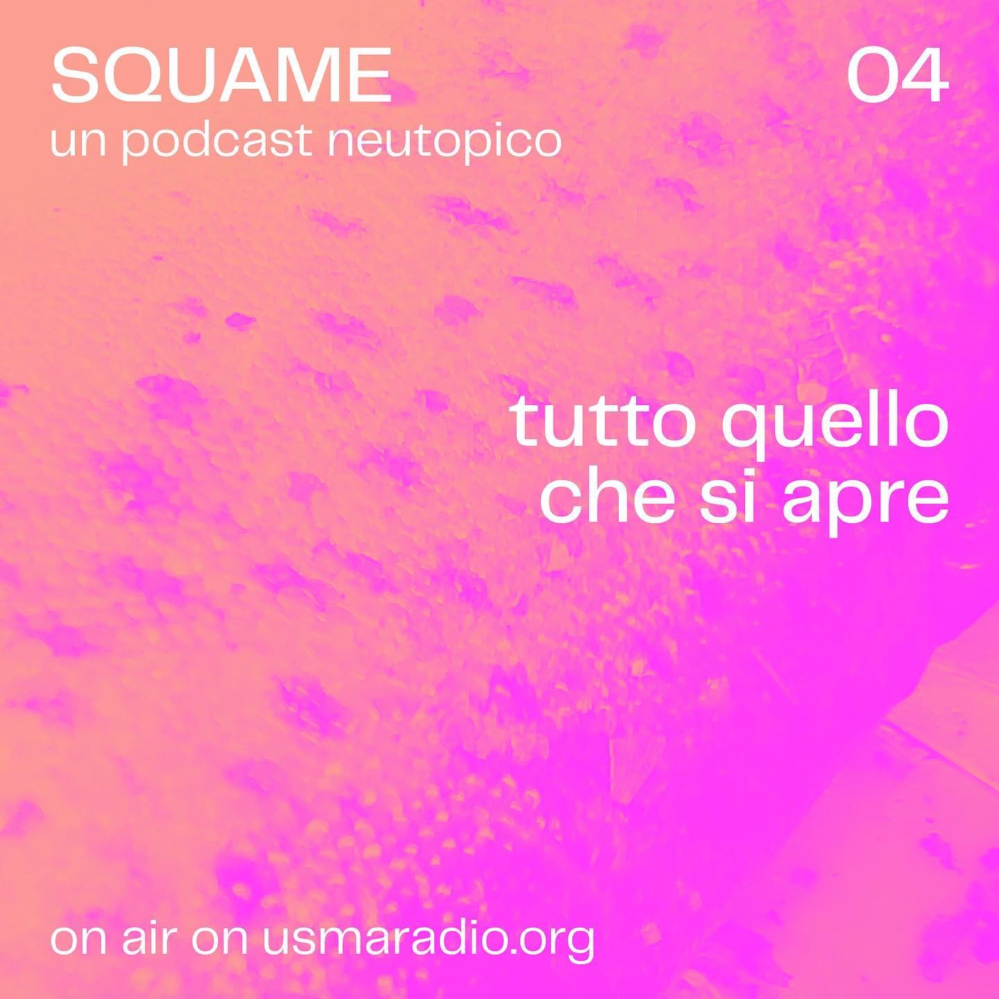 SQUAME – 4 | Tutto quello che si apre