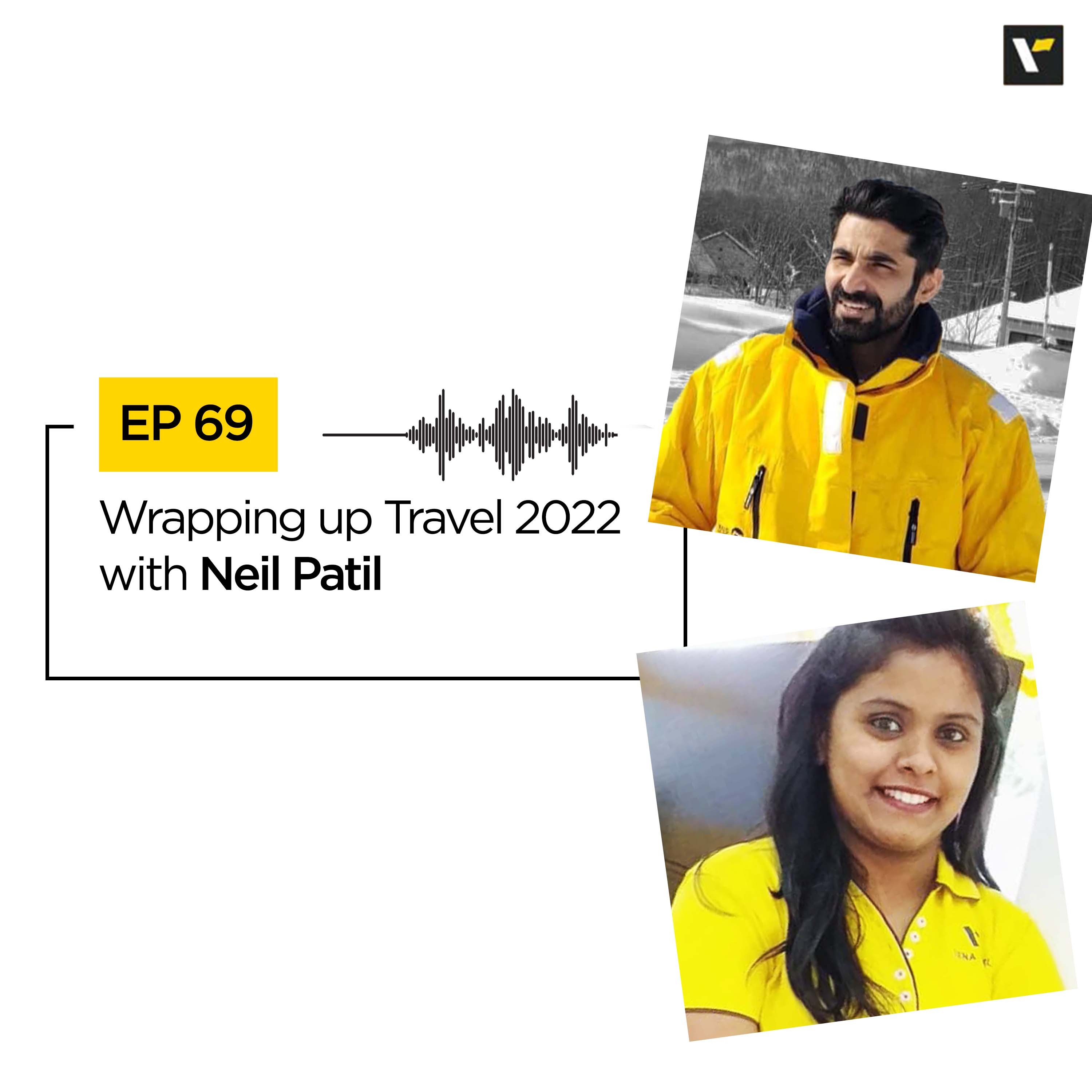 Ep 69 Wrapping up Travel 2022 with Neil Patil