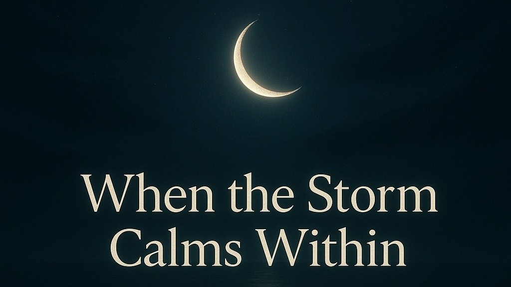 “When the Storm Calms Within”