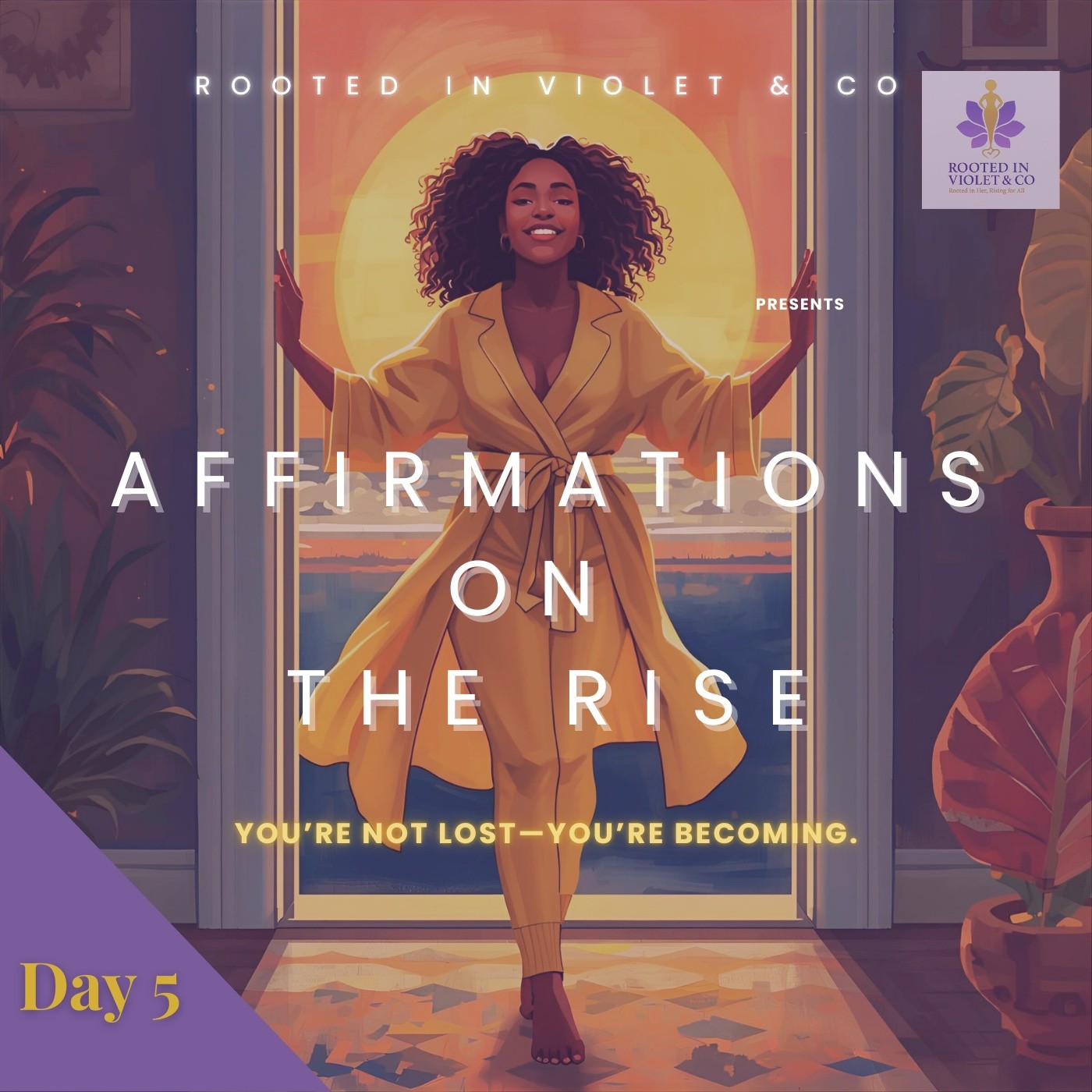 Affirmations Rise Series Day 5: You’re Not Lost—You’re Becoming