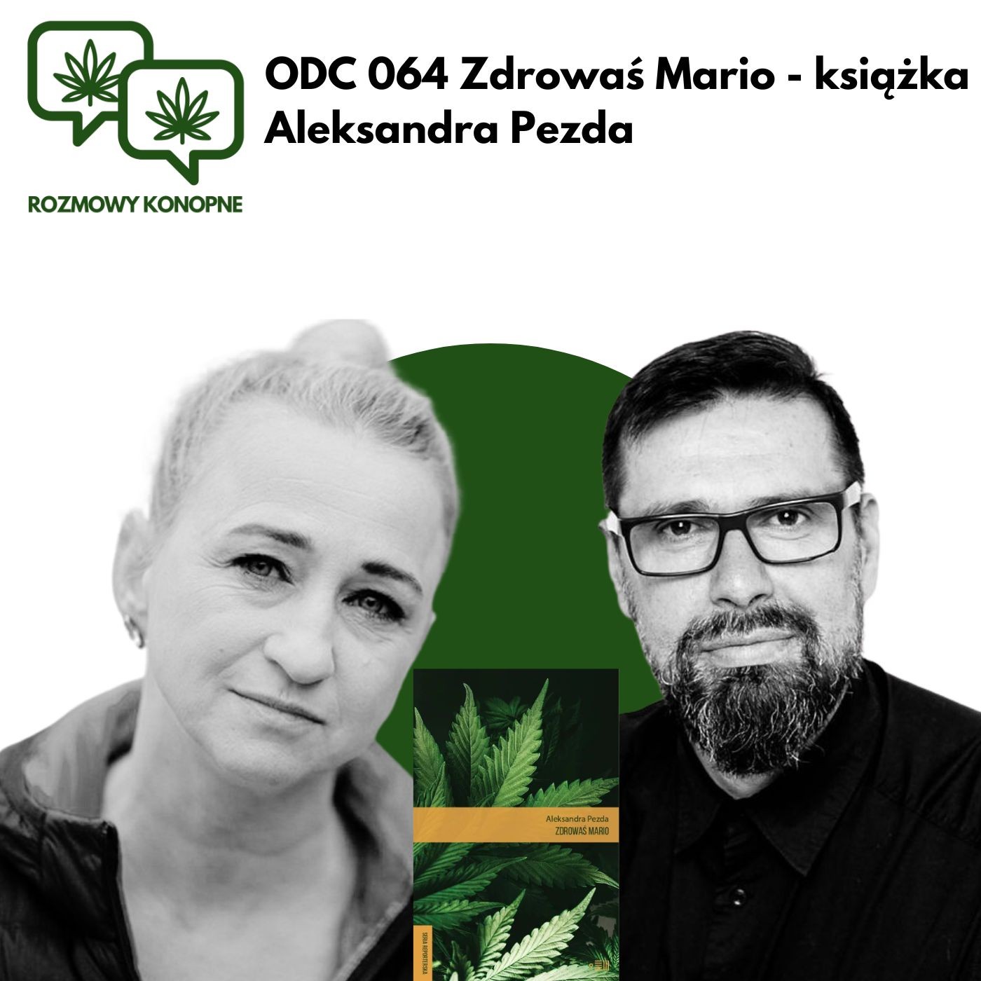 Okładka odcinka: Zdrowaś Mario — Aleksandra Pezda o pacjentach medycznej marihuany (odc. 064)