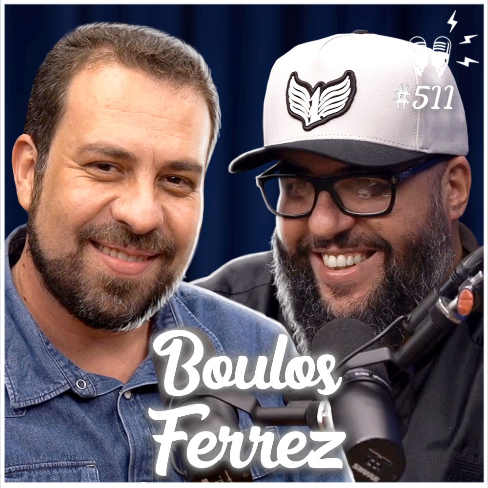 BOULOS E FERRÉZ - Flow Podcast #511