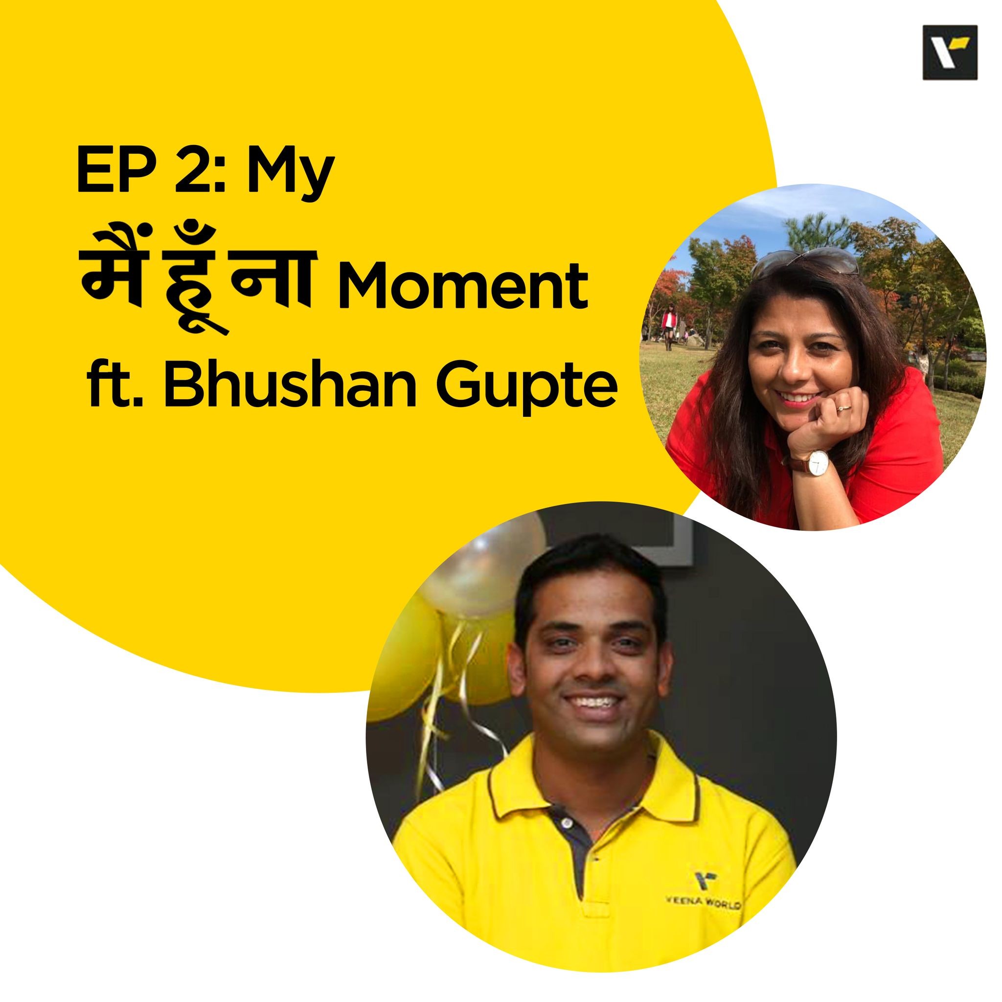 EP 2: My मैं हूॅं ना Moment ft. Bhushan Gupte