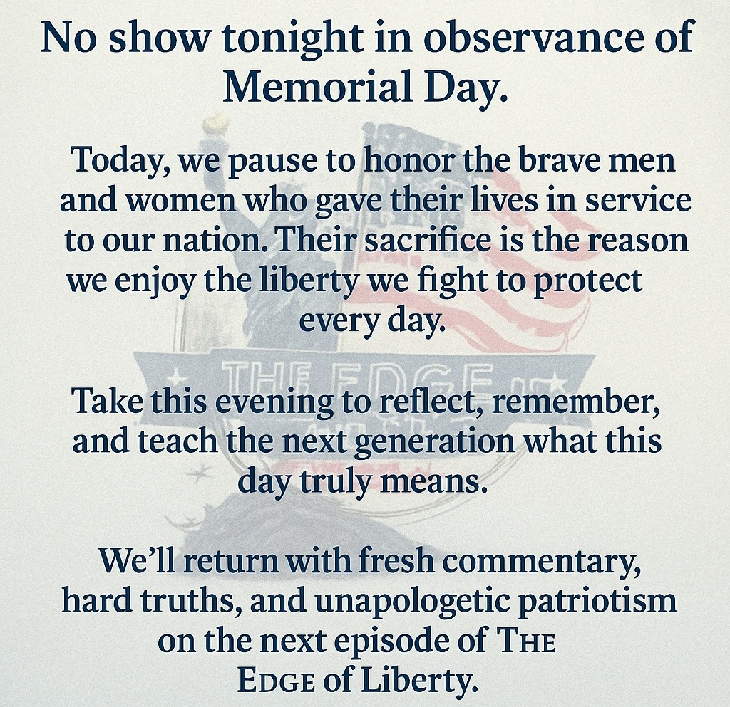 No show tonight in observance of Memorial Day.