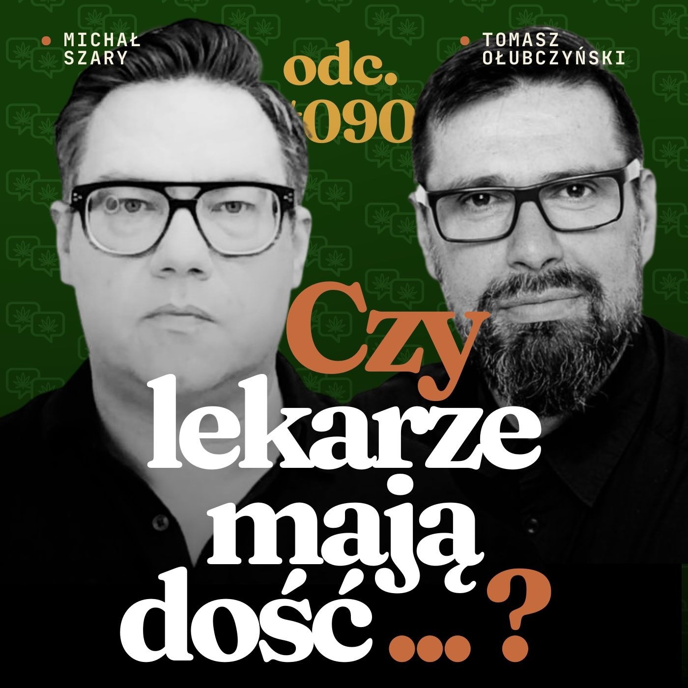 Okładka odcinka: Medyczna marihuana — dlaczego lekarze porzucają pacjentów? Michał Szary o spirali THC (odc. 090)