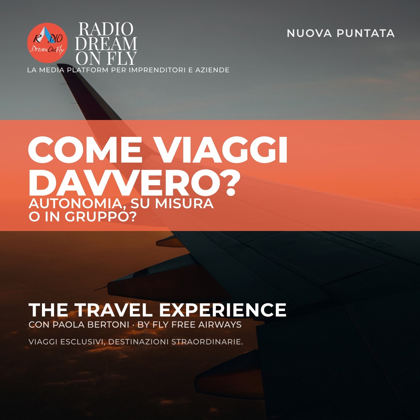THE TRAVEL EXPERIENCE - COME VIAGGI DAVVERO? AUTONOMIA, SU MISURA O IN GRUPPO?