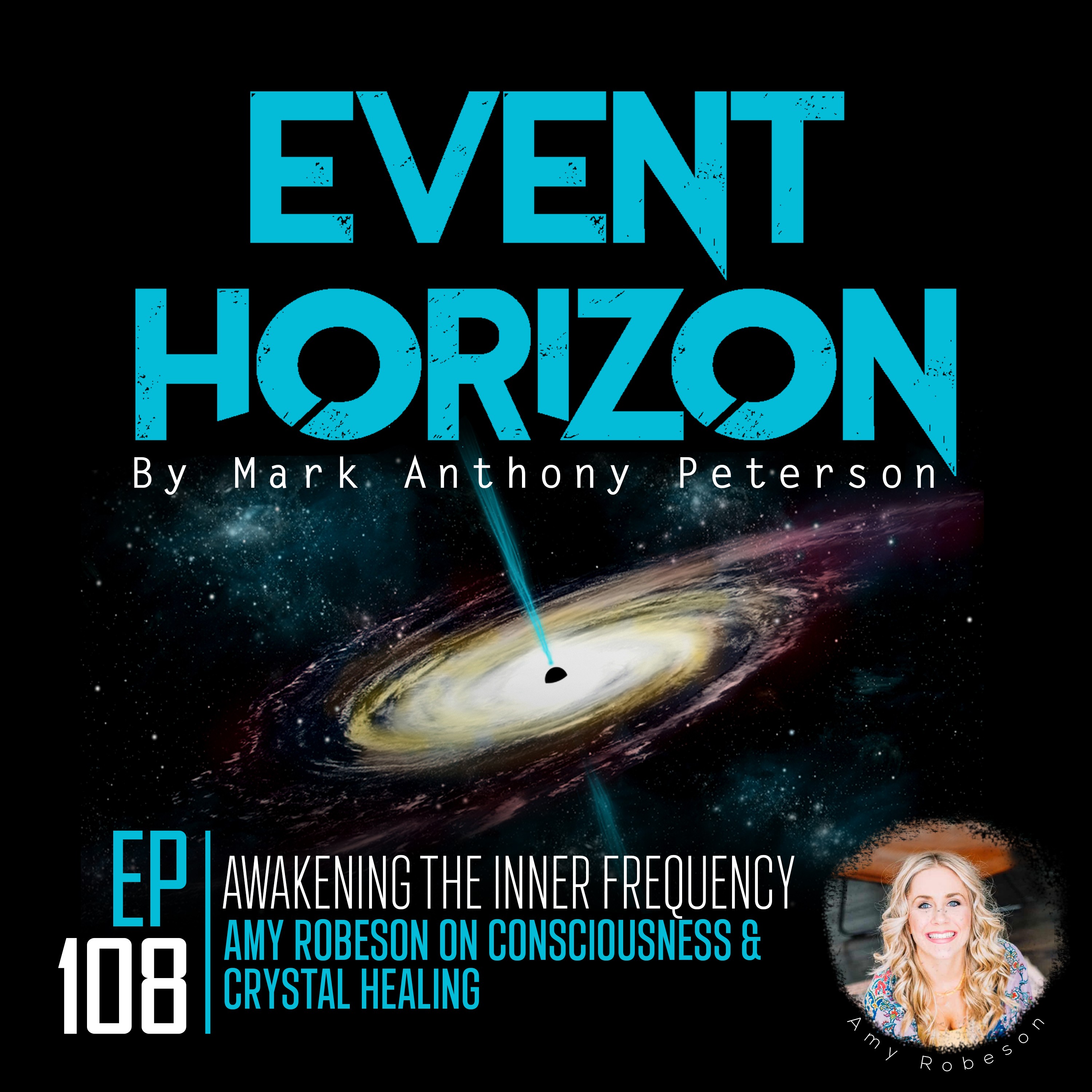 NEW EPISODE DROP!!! Ep 108 – Awakening the Inner Frequency: Amy Robeson on Consciousness & Crystal Healing