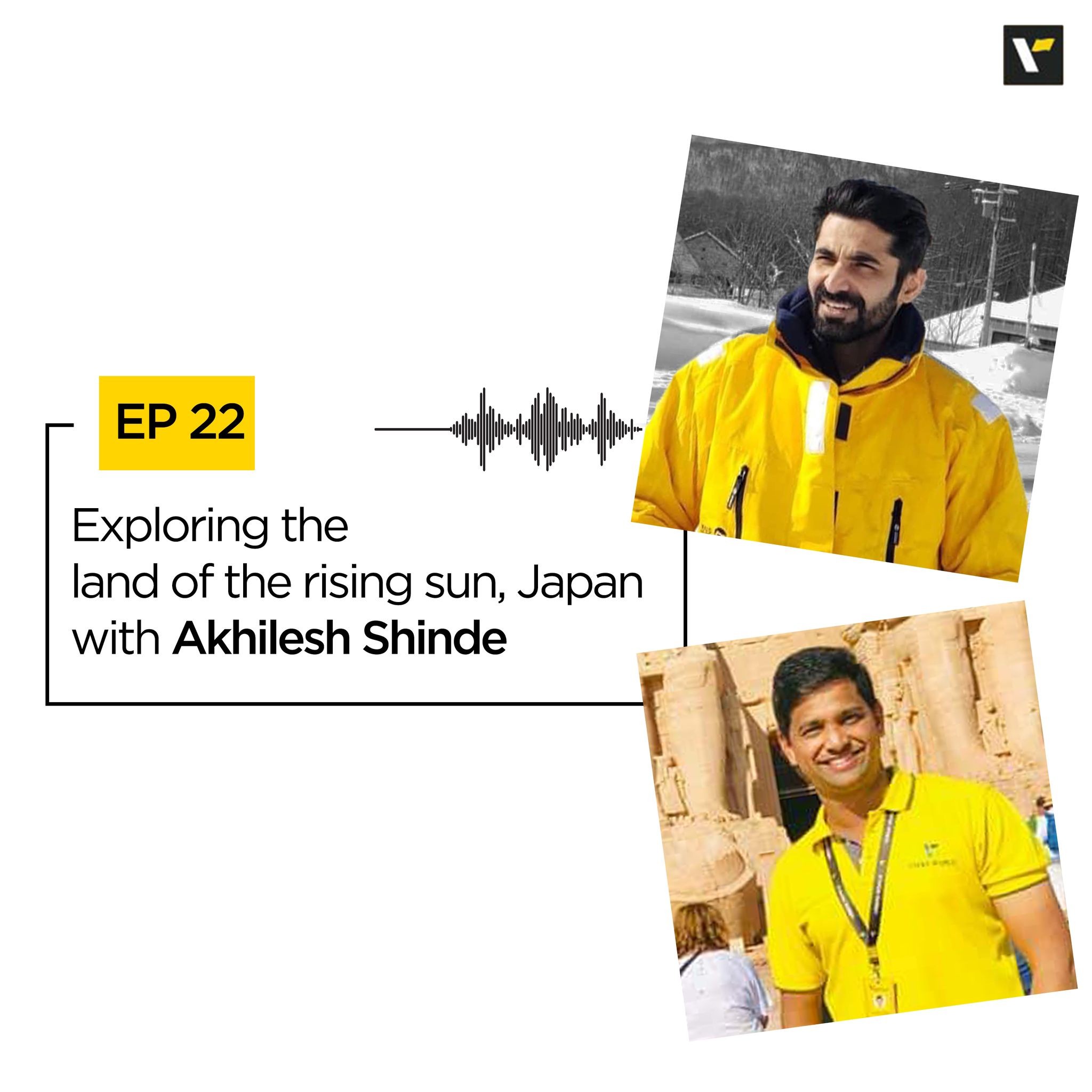 Ep. 22 Exploring the land of the rising sun, Japan with Akhilesh Shinde