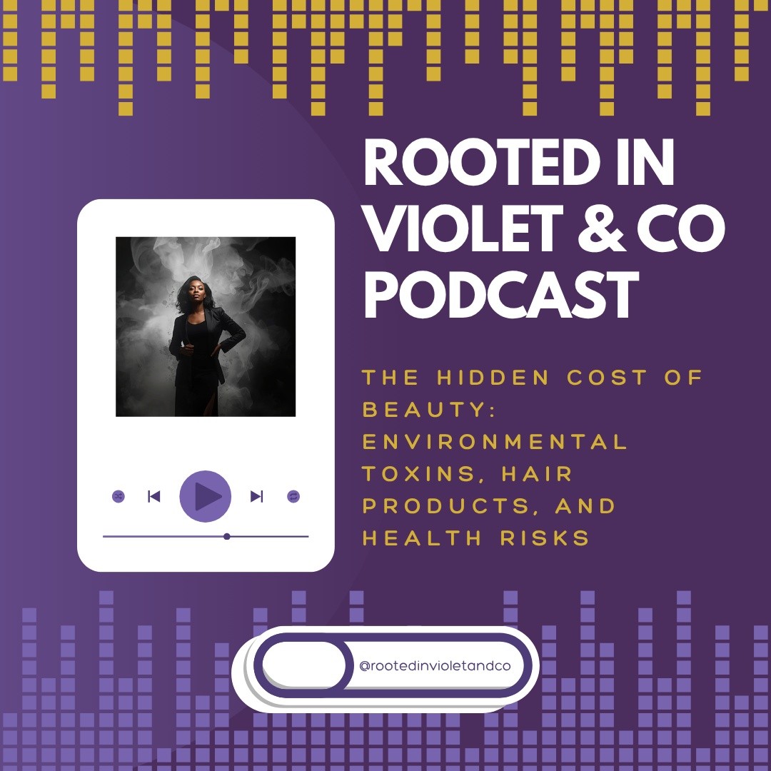 The Hidden Cost of Beauty: Environmental Toxins, Hair Products, and Health Risks