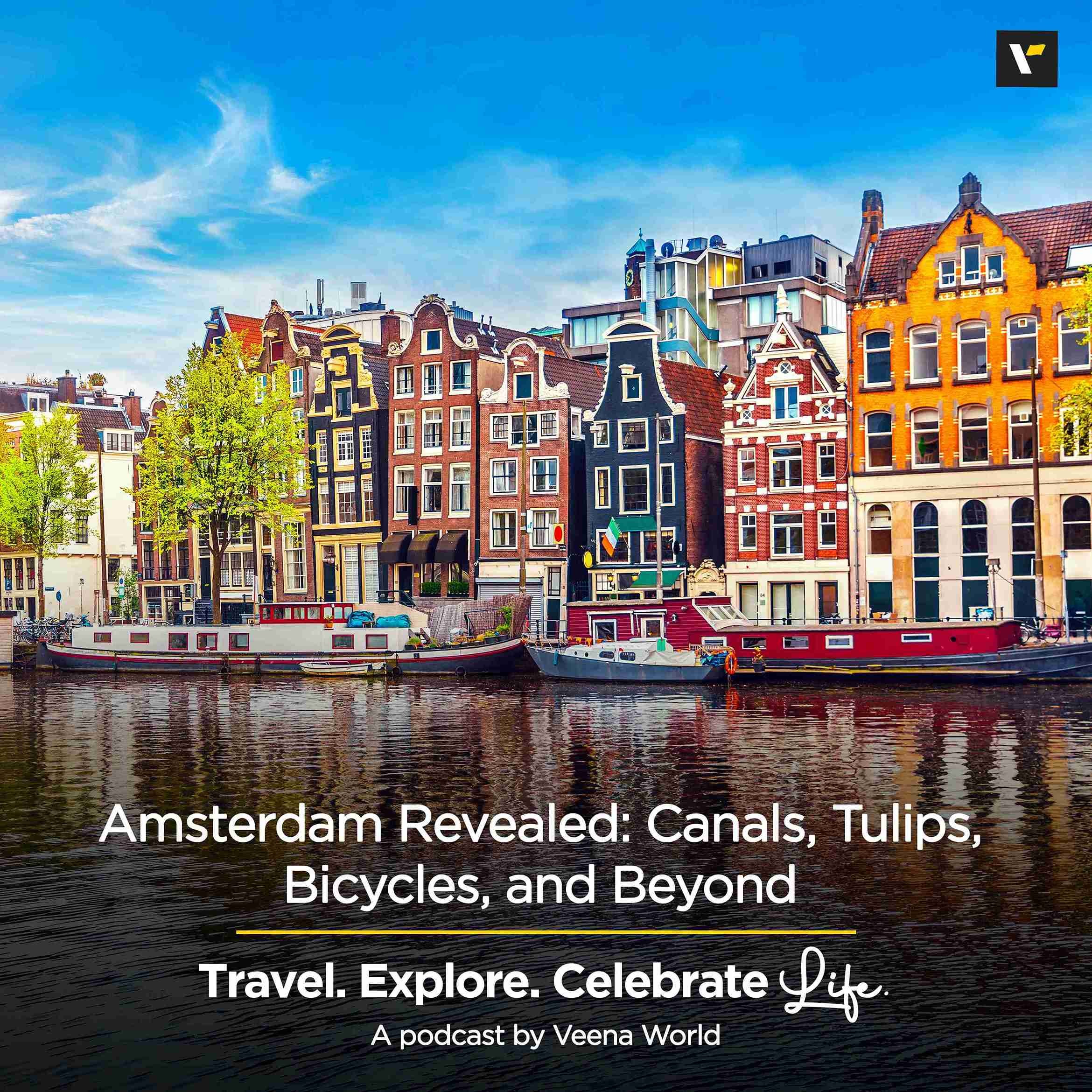 Amsterdam Revealed: Canals, Tulips, Bicycles, and Beyond | Travel Podcast by Veena World