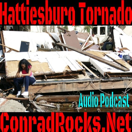 Conrad Rocks!: Hattiesburg MS Tornado testimonies and ministry