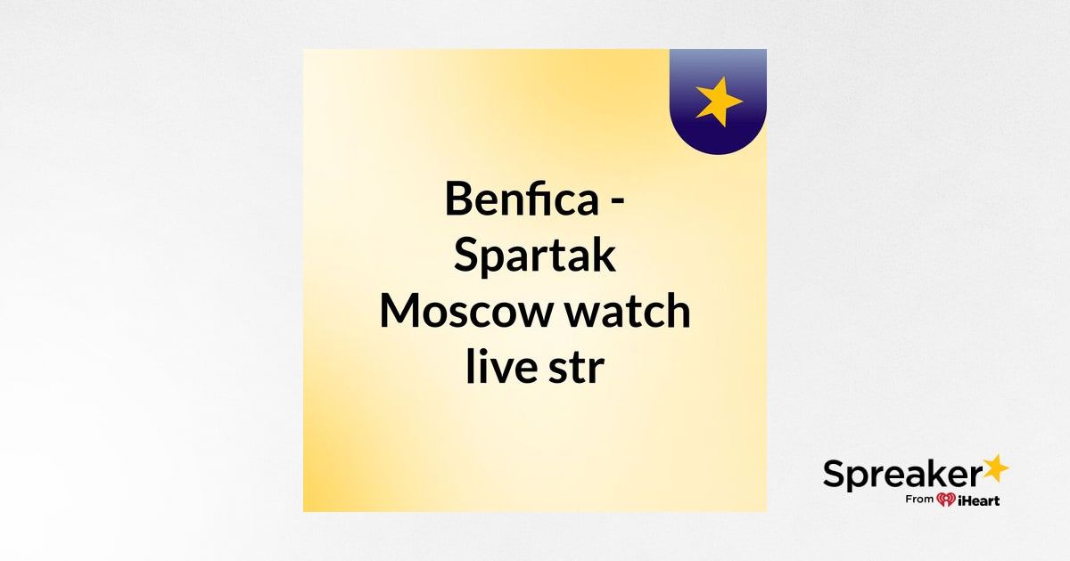 Benfica - Spartak Moscow watch live str