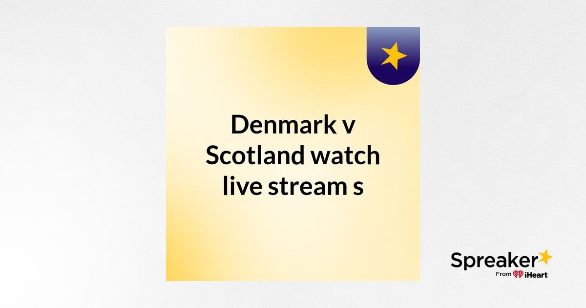 Denmark v Scotland watch live stream s