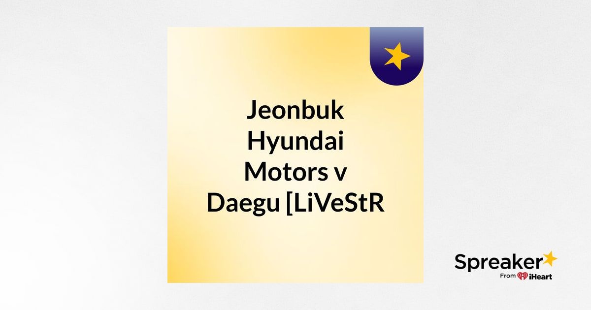Jeonbuk Hyundai Motors V Daegu Livestr Jeonbuk Hyundai Motors V Daegu Livestr