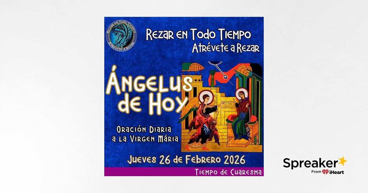 Oración del Angelus del día de hoy, Jueves 26 de Febrero 2026, Oración ...