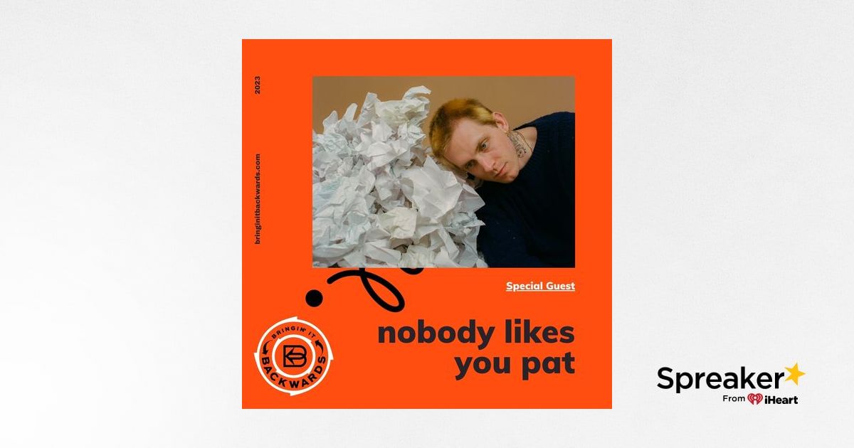 nobody likes you pat Podcast Interview with Bringin It Backwards