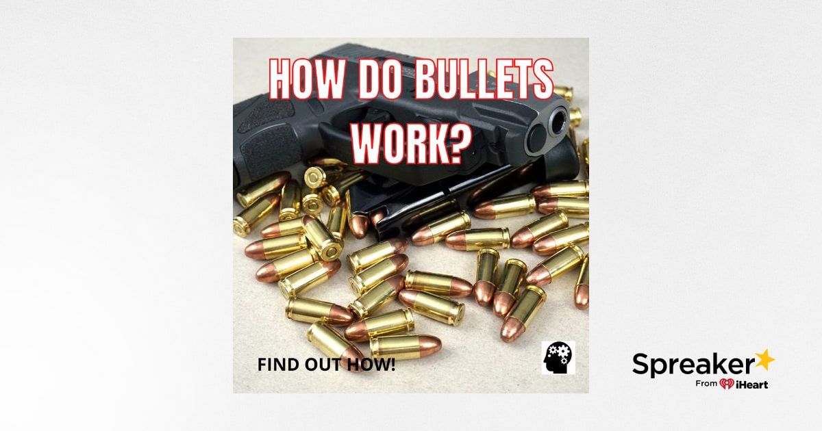 How do bullets work? - Explain that Stuff