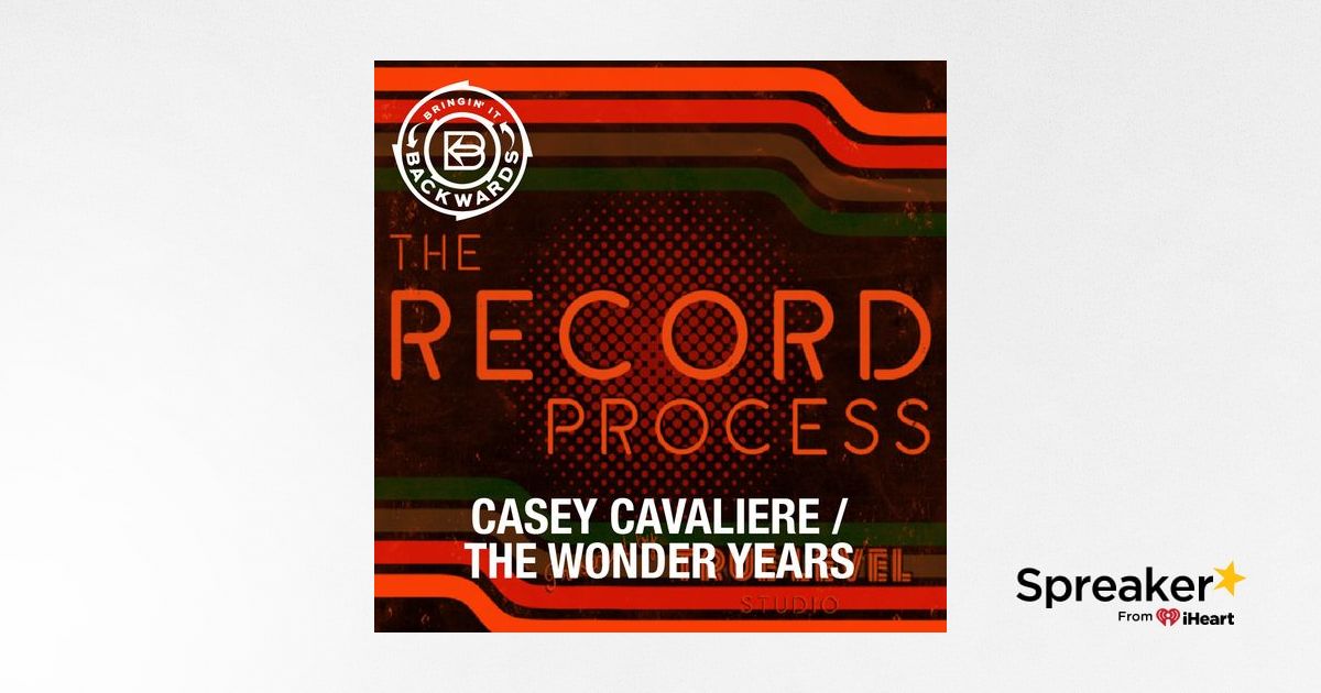 Interview with Casey Cavaliere of The Wonder Years and The Record Process Podcast