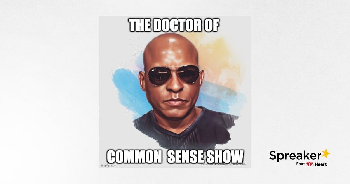 The Doctor Of Common Sense Show (6-8-22)