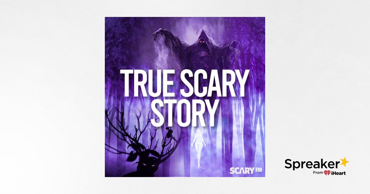 True Scary Story