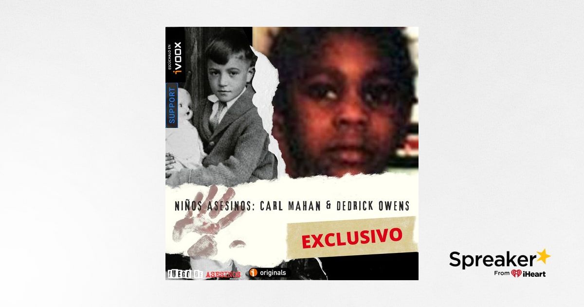 Exclusivo Ninos asesinos Carl Newton Mahan y Dedrick Owens Episodio