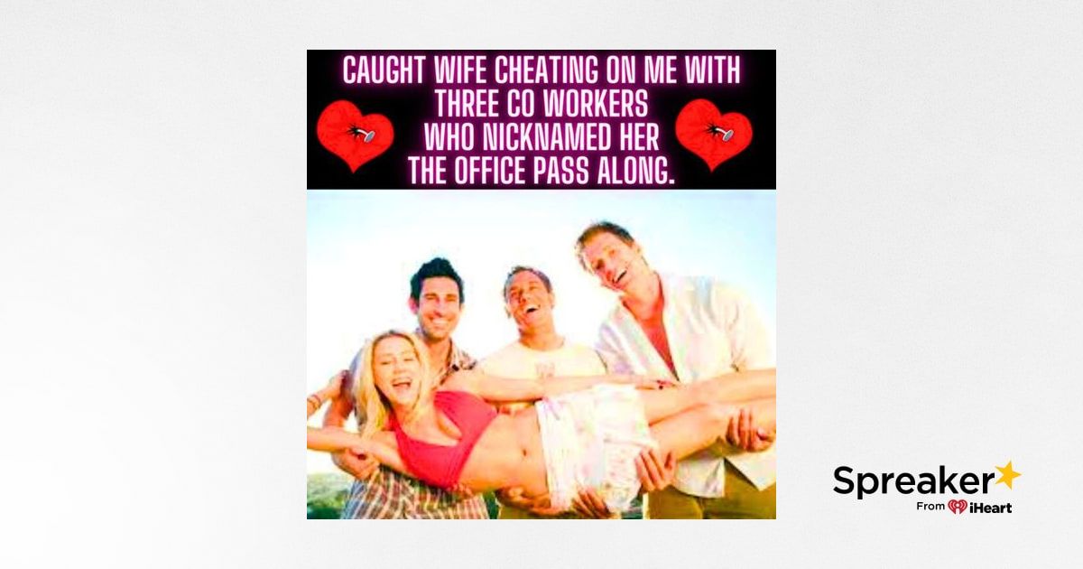 Caught Wife Cheating On Me With Three CO Workers Who Nicknamed Her The