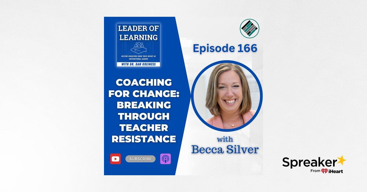 Coaching for Change Breaking Through Teacher Resistance with Becca Silver