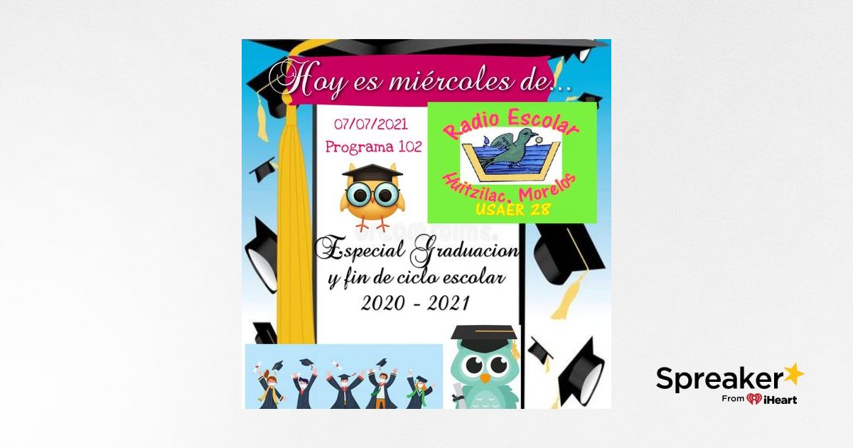 Programa 102. Fin de ciclo escolar 2020-2021