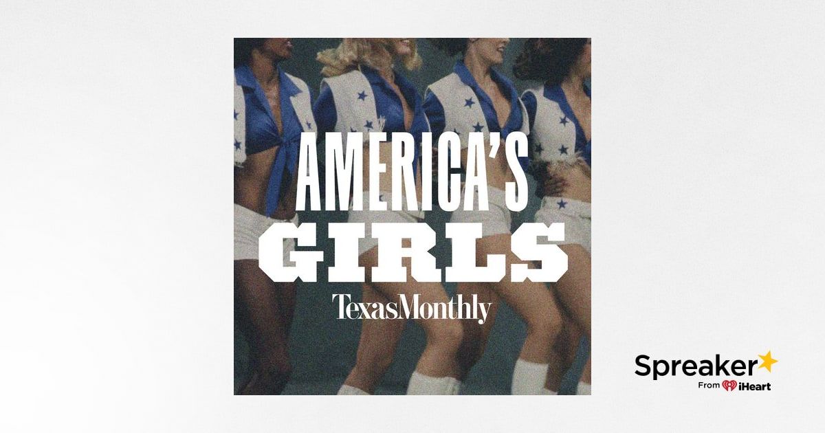 America's Girls, Episode 8: Making the Dream – Texas Monthly