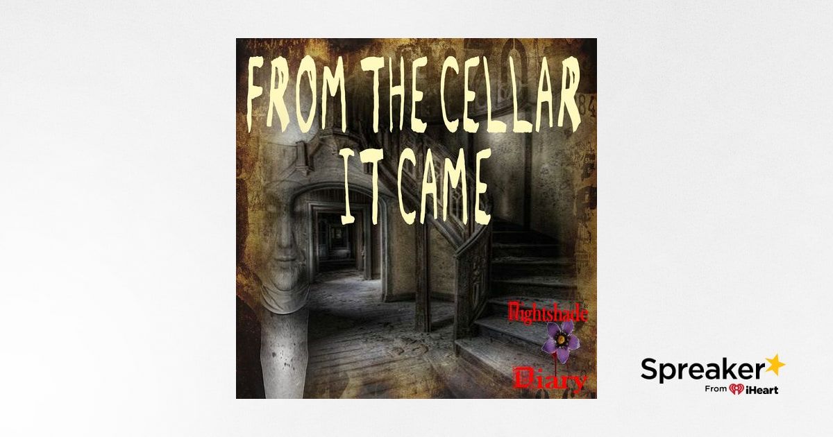 From The Cellar It Came & Other Scary Stories | Podcast