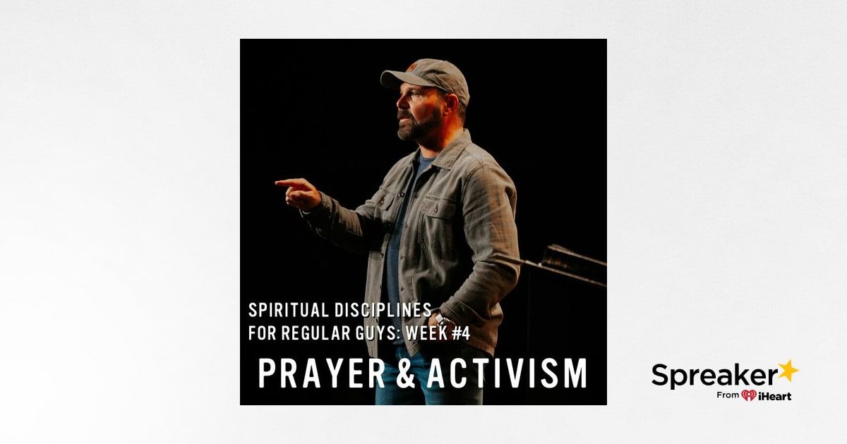 Stream Spiritual Disciplines for Regular Guys: Prayer & Activism