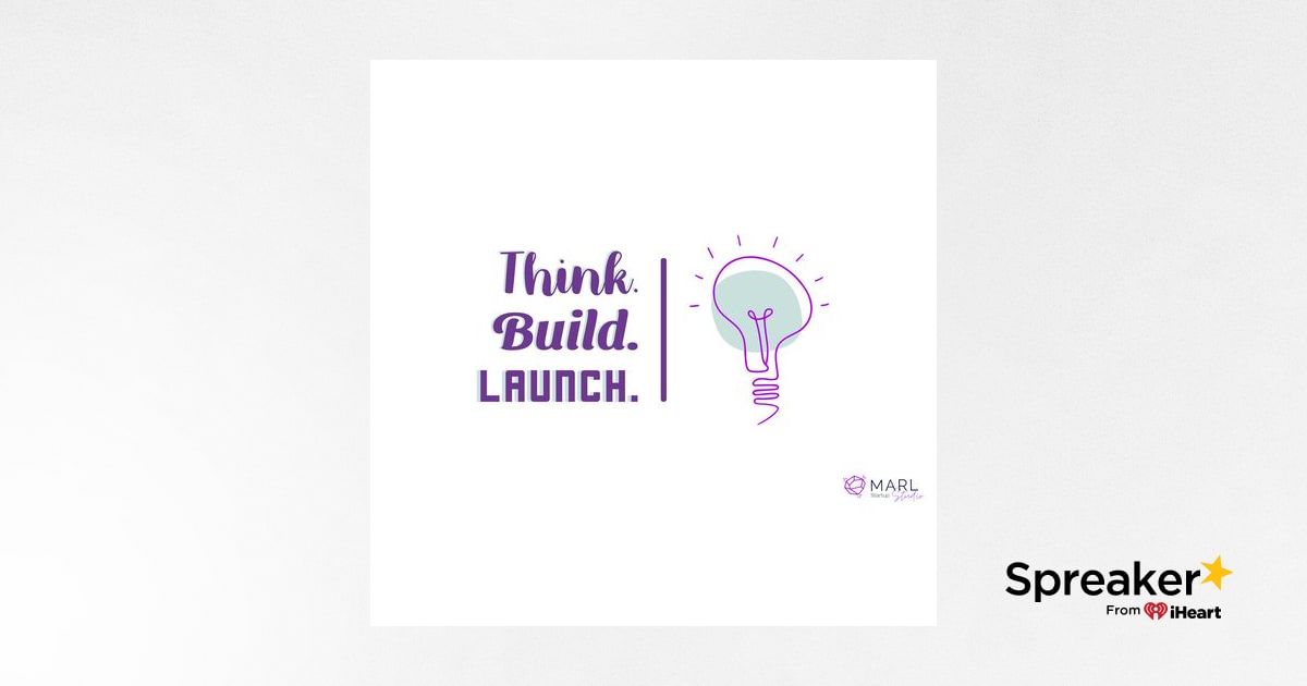 Think. Build. Launch. with MARL Startup Studio