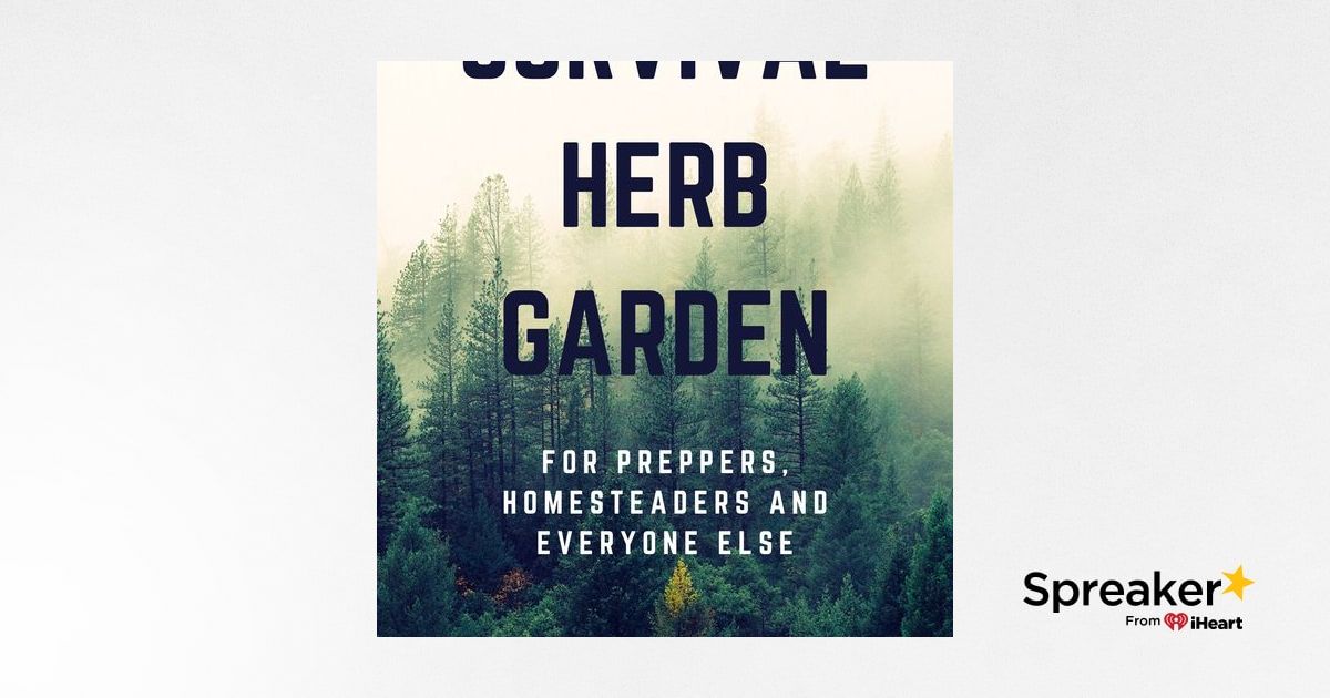 Show 76: Growing Your Survival Herb Garden
