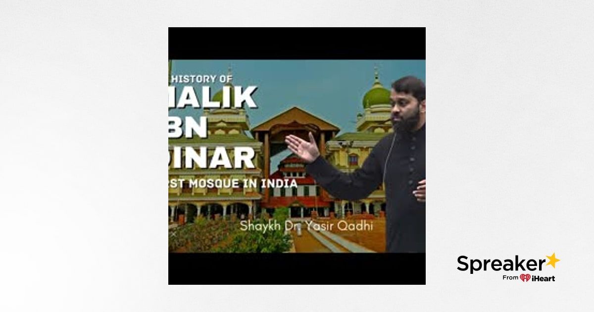 The History Of Malik Ibn Dinar First Masjid In India Shaykh Dr. Yasir Qadhi