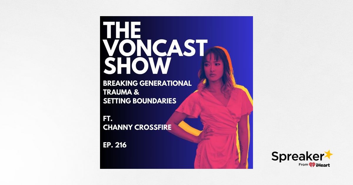 Breaking Generational Trauma ft. Channy Crossfire