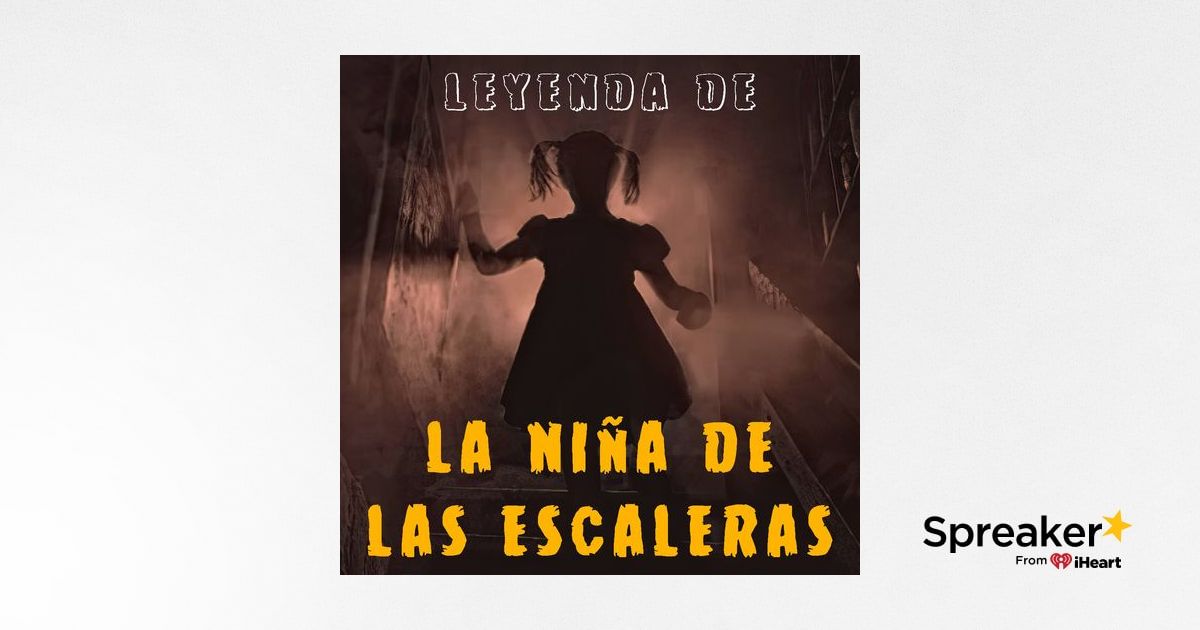 Leyenda De La Niña De Las Escaleras Completa