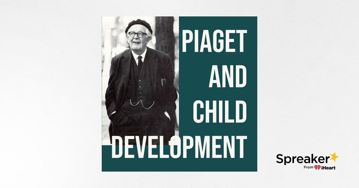 Piaget and Child Development Deep Dive 2018 Rerun