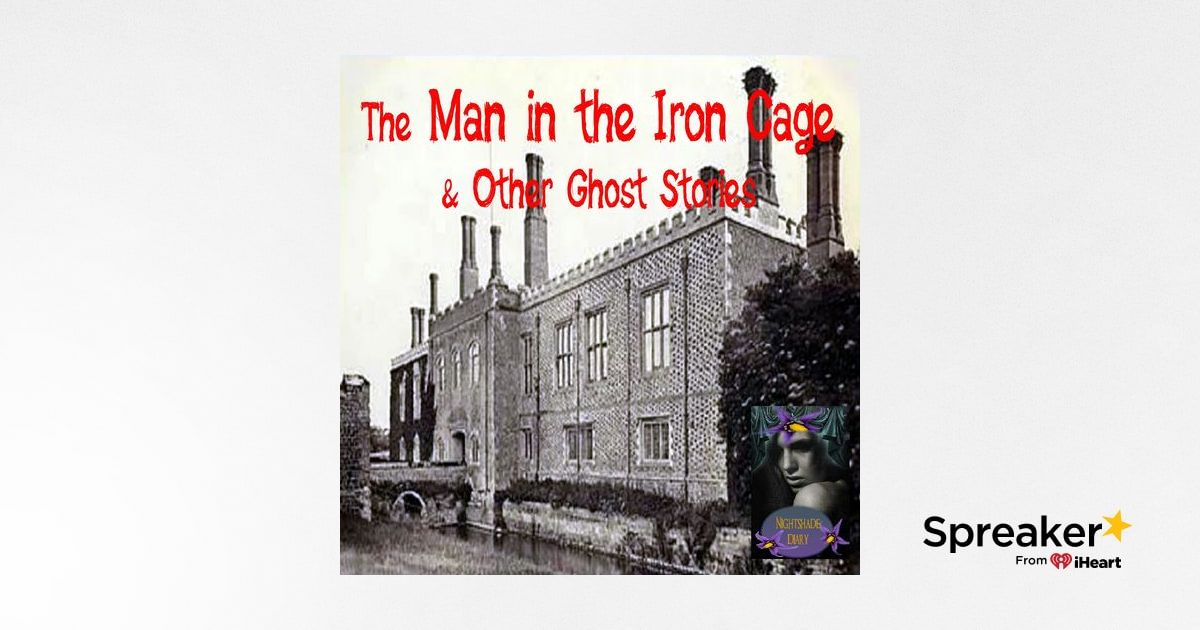 The Man in the Iron Cage and Other Ghost Stories | Podcast