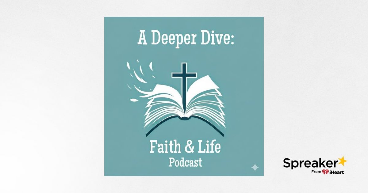 A Deeper Dive Faith and Life Podcast
