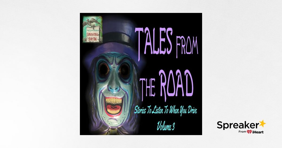 Tales From the Road | Stories to Listen to When You Drive Vol. 3 | Podcast E94