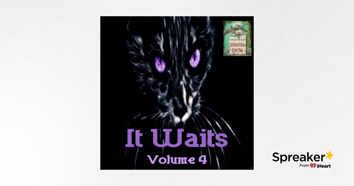 It Waits | Volume 1 | Podcast E236