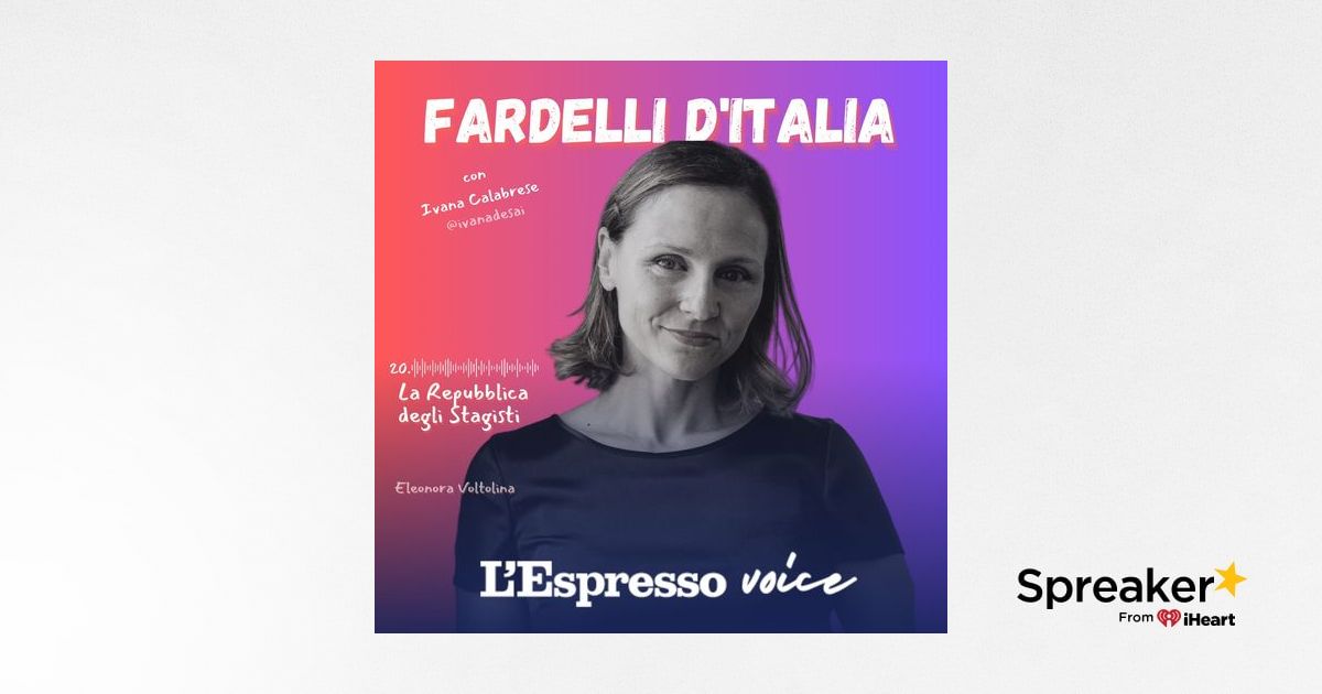 20 - FARDELLI D'ITALIA - LA REPUBBLICA DEGLI STAGISTI CON ELEONORA  VOLTOLINA - IVANA CALABRESE