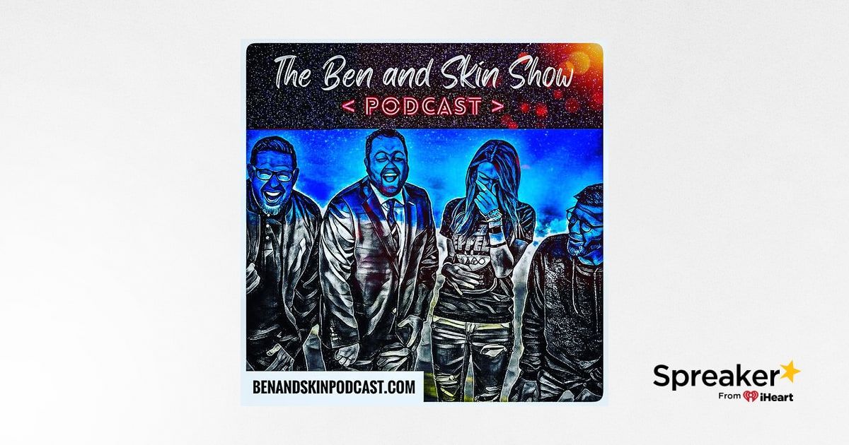The Ben And Skin Show
