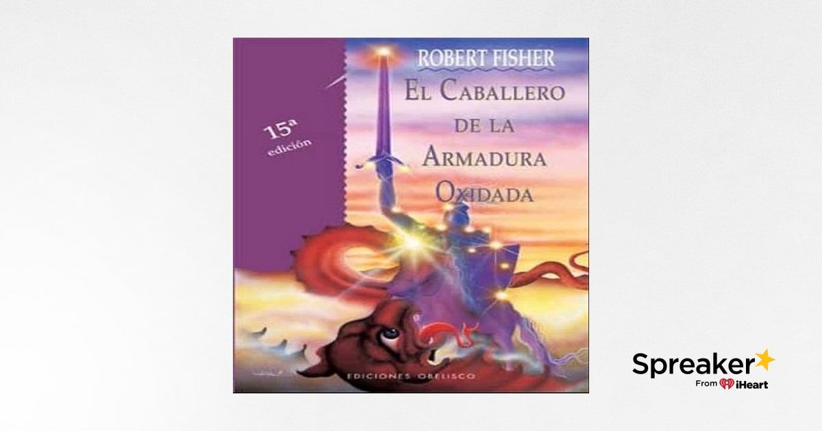 El Caballero De La Armadura Oxidada Reseña Critica www.spreaker.com
