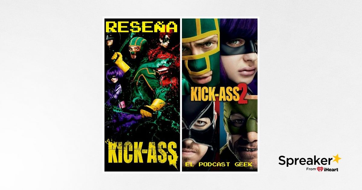 Episodio 9 Temporada 2 Reseña Kick Ass 1 Y 2 ¿la Mejor Adaptación