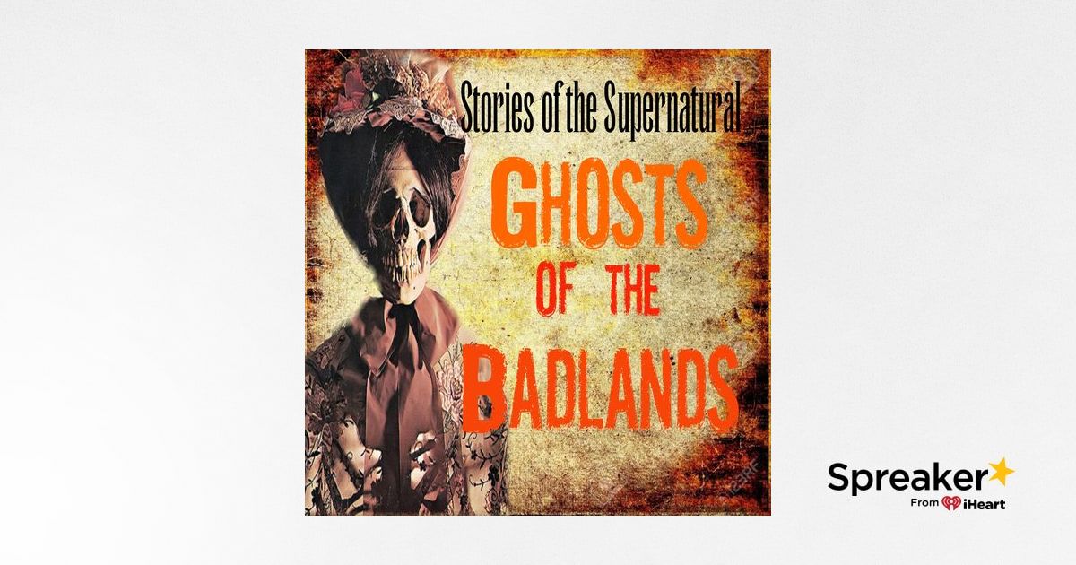 Ghosts of the Badlands | Interview with Black Hills Paranormal | Podcast