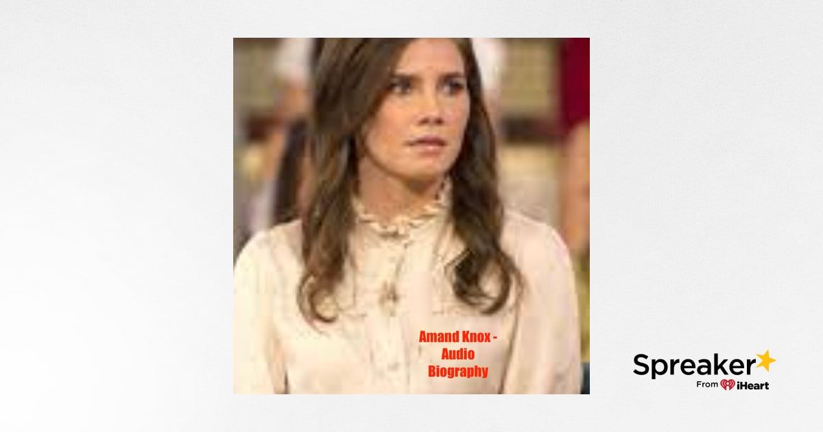 Amanda Knox - Audio Biography