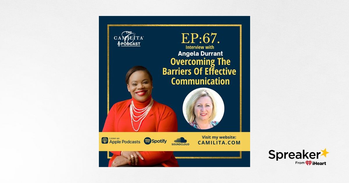 67: Angela Durrant | Overcoming the Barriers of Effective Communication